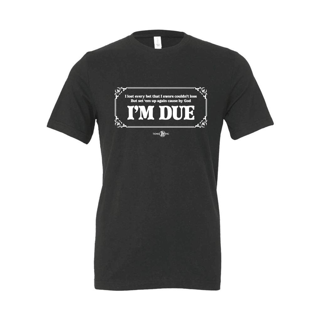 I'm Due T-Shirt