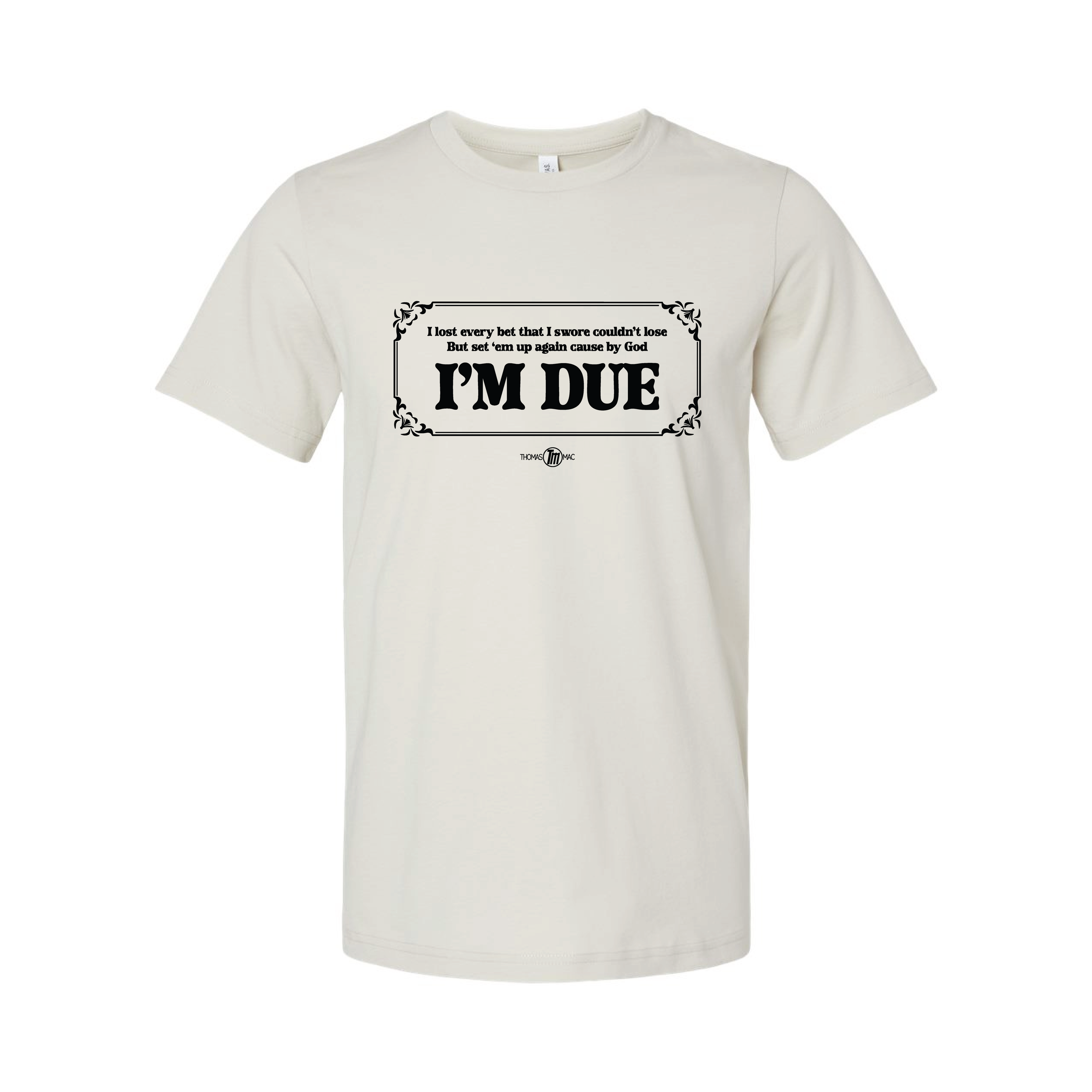 I'm Due T-Shirt